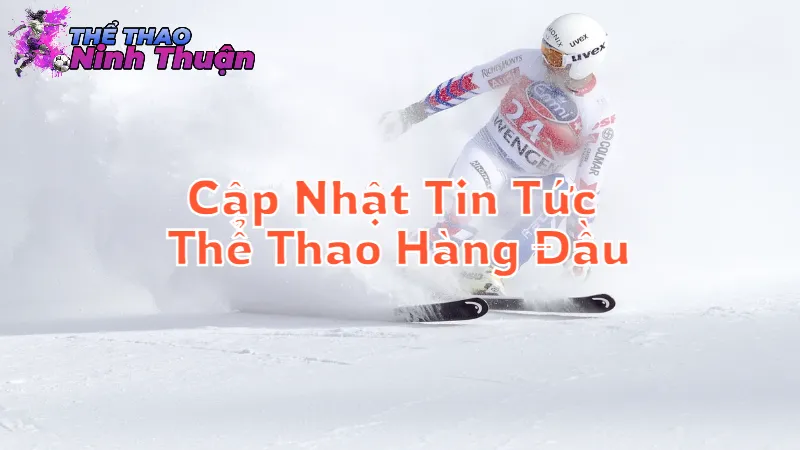 Cập Nhật Tin Tức Thể Thao Hàng Đầu