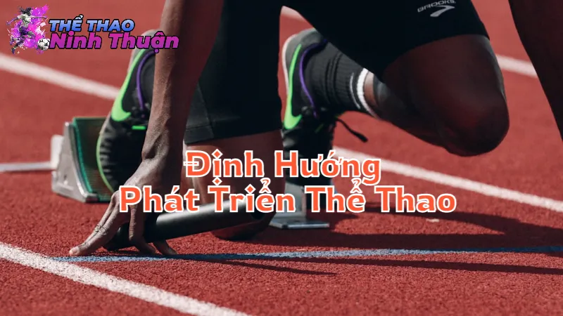 Định Hướng Phát Triển Thể Thao Tại Ninh Thuận