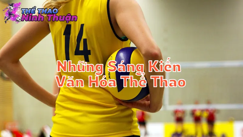 Những Sáng Kiến Văn Hóa Thể Thao