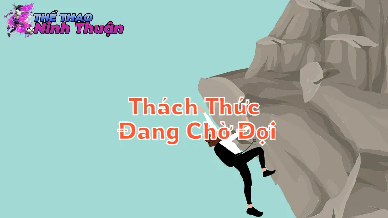 Những Thách Thức Đang Chờ Đợi
