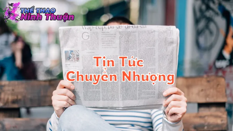 Tin Tức Chuyển Nhượng Đáng Chú Ý