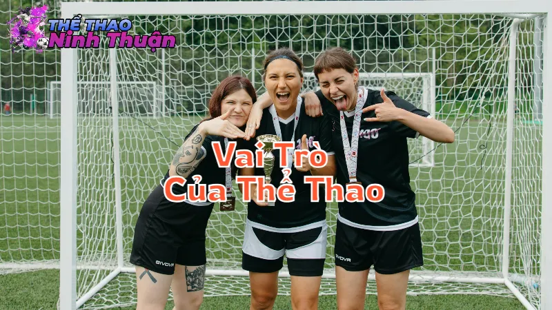 Vai Trò Của Thể Thao Trong Xã Hội
